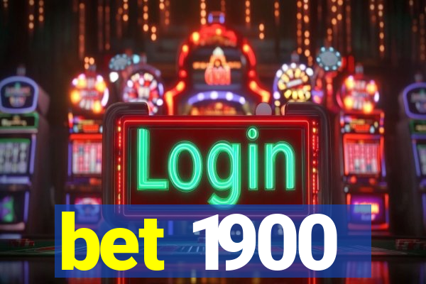 bet 1900